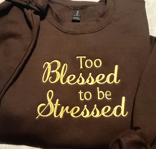 Too Blessed to be Stressed Sweatshirt